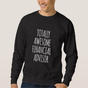 Totaler Phantastischer Finanzberater Funny Job Fin Sweatshirt