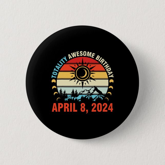 Totality Solar Eclipse Phantastisch Geburtstag 8.  Button (Vorderseite)