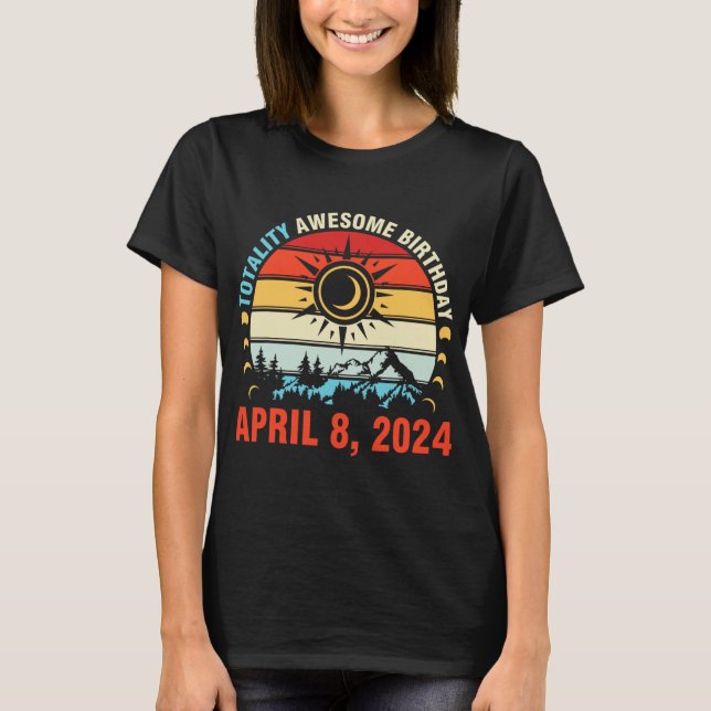 Totality Solar Eclipse Phantastisch Geburtstag 8.  T-Shirt (Vorderseite)