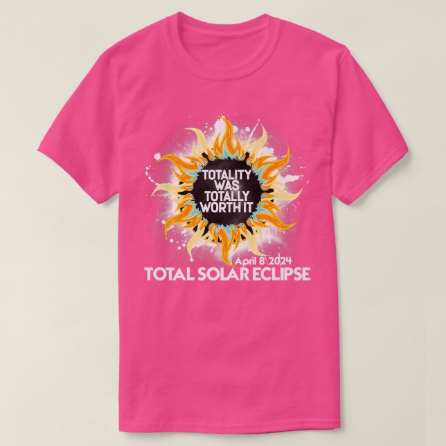 Totality Was Totally Worth It Total Solar Eclipse  T-Shirt (Design vorne)
