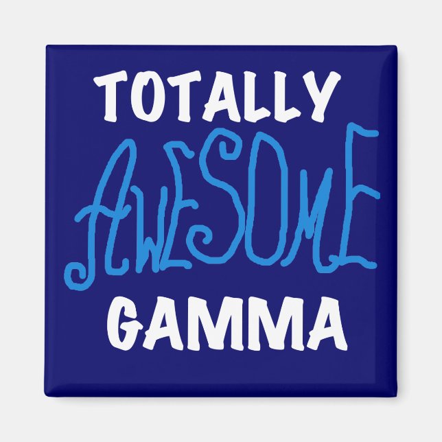 Totally Awesome Gamma Blue Tshirts and Gifts Magnet (Vorne)