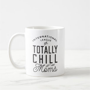 Totally Chill Mamas Funny Sprichwort Kaffeetasse