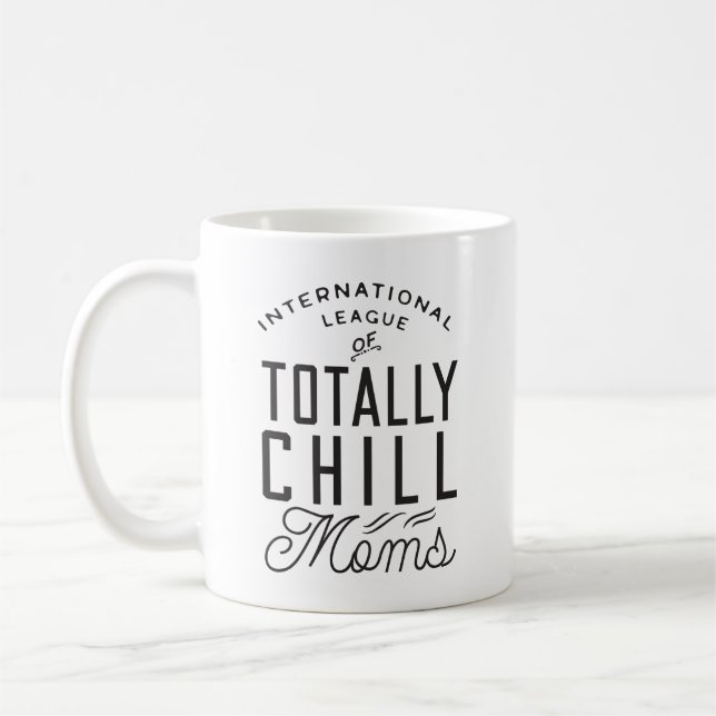 Totally Chill Mamas | Funny Sprichwort Kaffeetasse (Links)