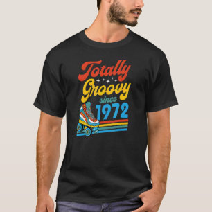 Totally Groovy Seit 1972 Retro Roller Skate Birth T-Shirt