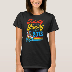 Totally Groovy Seit 2013 Retro Roller Skate Birth T-Shirt