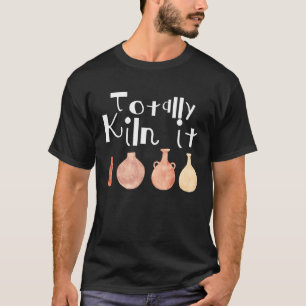 Totally It Pottery Lover Keramik Artist für m T-Shirt
