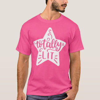 Totally Lit Star Galaxy Space Universe Astronomie T-Shirt