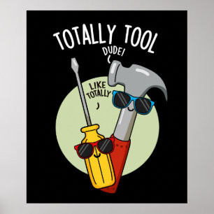 Totally Tool Funny Handyman Pun Dark BG Poster