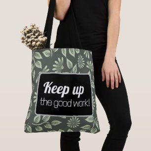 Tote Bag Keep up the good work!