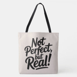 Tote Bag Not perfect, but real