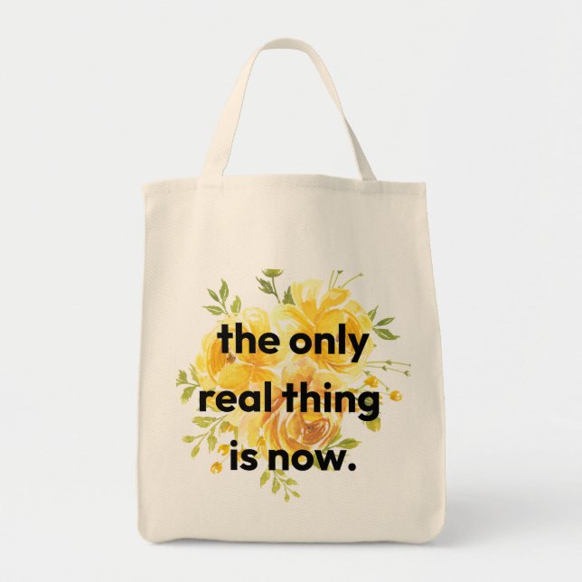 Tote Bag - the only real thing is now. Tragetasche (Vorne)