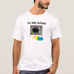 Töte deinen Fernseher T-Shirt