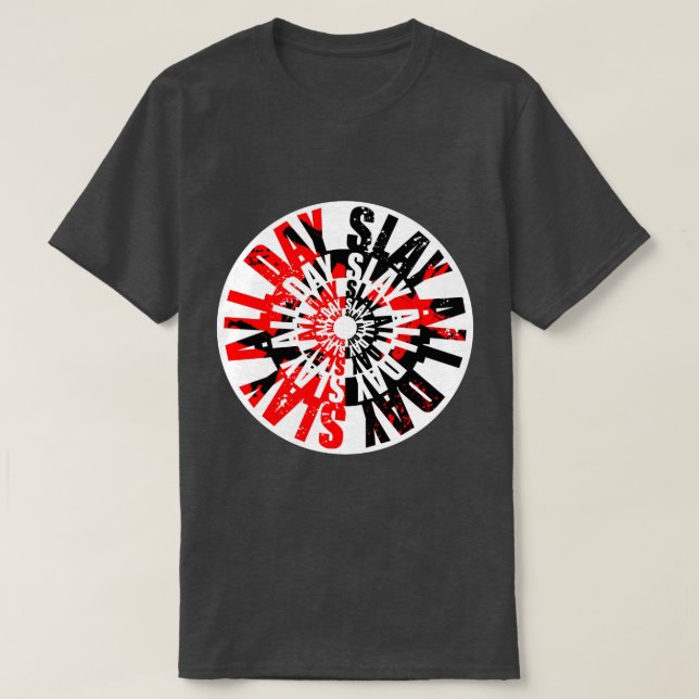 Töte den ganzen Tag T-Shirt (Design vorne)