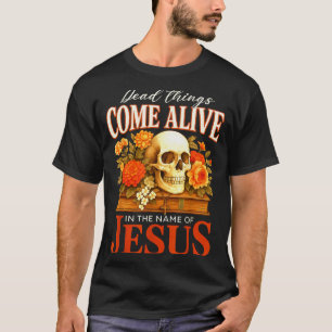 Tote Dinge werden lebendig Name Jesu Christliches T-Shirt