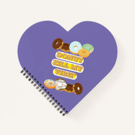 Töte meine Stimmung nicht! Notizbuch