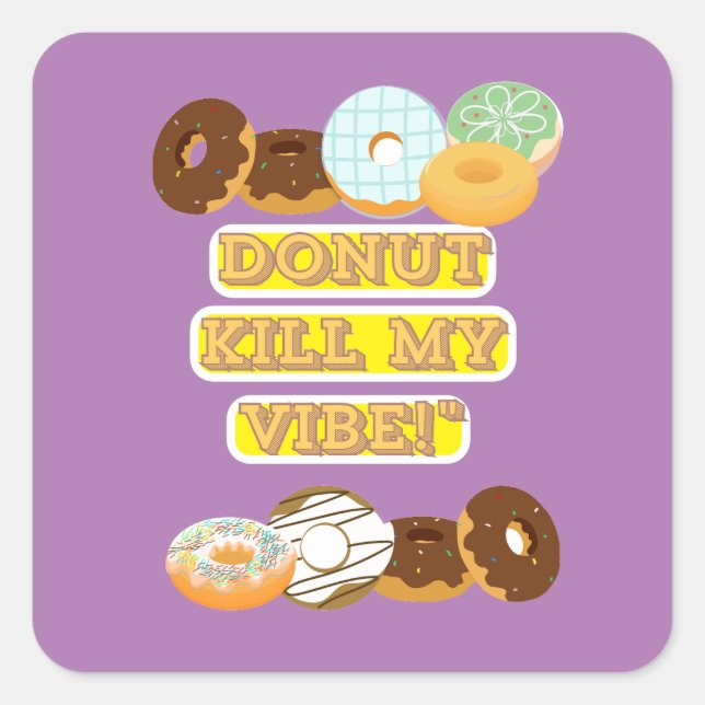 Töte meine Stimmung nicht! Quadratischer Aufkleber (Vorderseite)