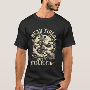 Tote müde, aber immer noch fliegend Funny Skeleton T-Shirt