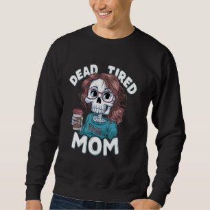 Tote müde Mama Sonnige Mama Sprichwort Muttertag Sweatshirt
