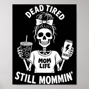 Tote-Müde-Mutter-Leben Immer noch Mütter-Skelett-M Poster