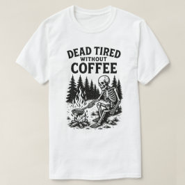 Tote müde ohne Kaffee Skelettdesign T-Shirt