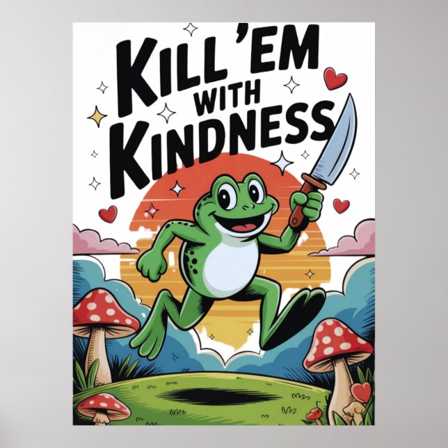 "Töte sie mit Freundlichkeit" Froschposter Poster (Vorne)