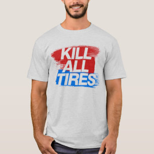 Töten Sie alle Reifen -3- T-Shirt