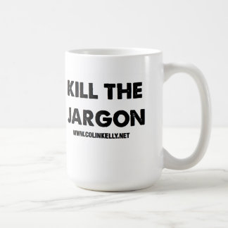 Töten Sie die Jargon-Tasse Tasse