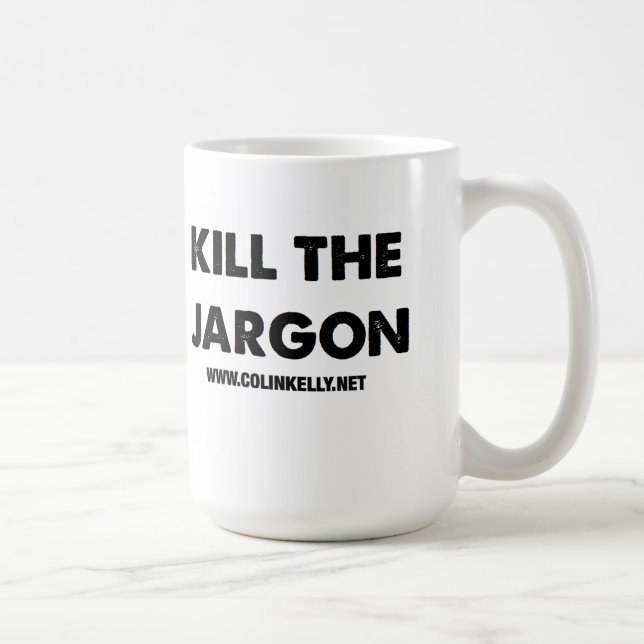 Töten Sie die Jargon-Tasse Tasse (Rechts)