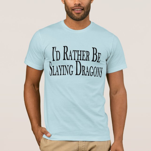 Töten Sie eher Drachen T-Shirt (Vorderseite)