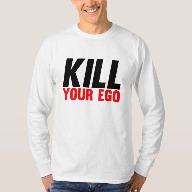 Töten Sie Ihr Ego T-Shirt (Vorderseite)