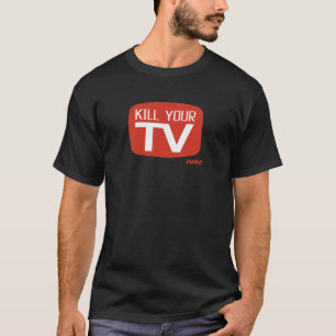 TÖTEN SIE IHR FERNSEHEN T-Shirt