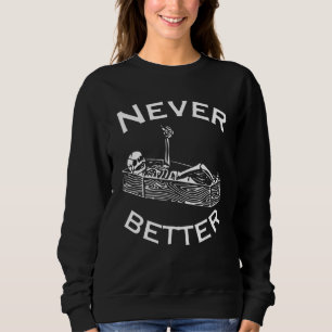 Totenkopf Skelett Halloween Gruselig Nie Besser Is Sweatshirt