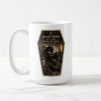Totenmüde, aber ich gebe immer noch mein Bestes Ta Kaffeetasse