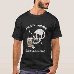 Toter, aber koffeinierter Skelettkaffee T-Shirt