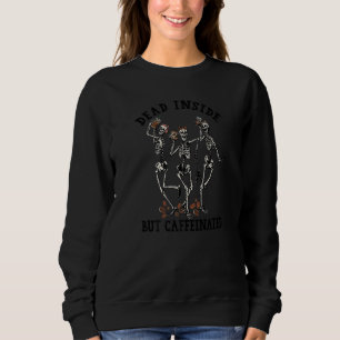 Toter, aber koffeinierter Skeletttanzkaffee Sweatshirt