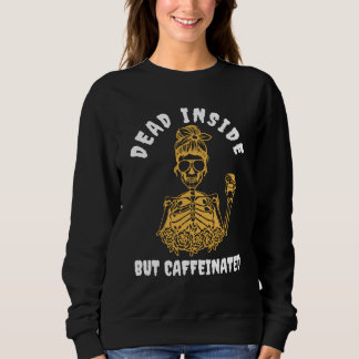 Toter Innen, aber koffeinierter Skelettkaffee Love Sweatshirt