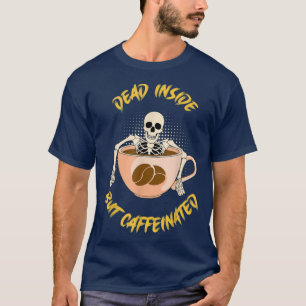 Totes, aber koffeiniertes Kaffeekelett für mich T-Shirt