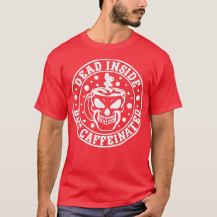 Totes, aber koffeiniertes Kleidungsstück T-Shirt