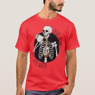 Totes Inneres, aber koffeiniert T-Shirt