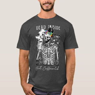 Totes Inneres, aber koffeiniertes Skelett Trinkman T-Shirt