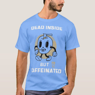 Totes Inneres, jedoch koffeiniert 5 T-Shirt