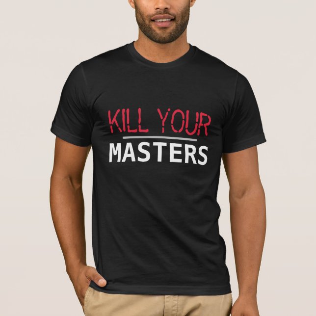 Tötet eure Masters T-Shirt (Vorderseite)