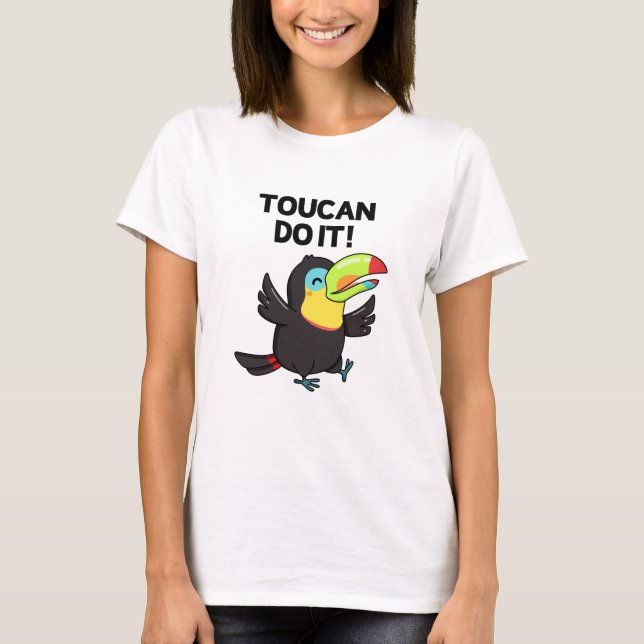 Toucan Do it Funny Positive Bird Pun T-Shirt (Vorderseite)