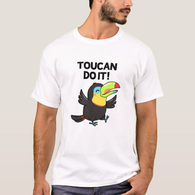Toucan Do it Funny Positive Bird Pun T-Shirt (Vorderseite)