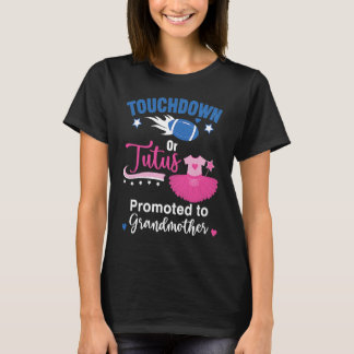 Touch Down Or Tutus Promoted To Grandmother Gender T-Shirt