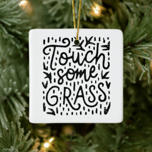 Touch ein bisschen Gras lustige Achtsamkeit Keramikornament