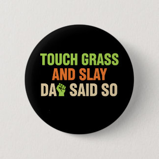 Touch Grass Gamer Slay Quote with Dad Humor Button
