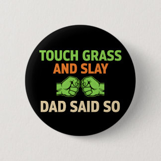 Touch Grass Gamer Slay Quote with Dad Humor Button