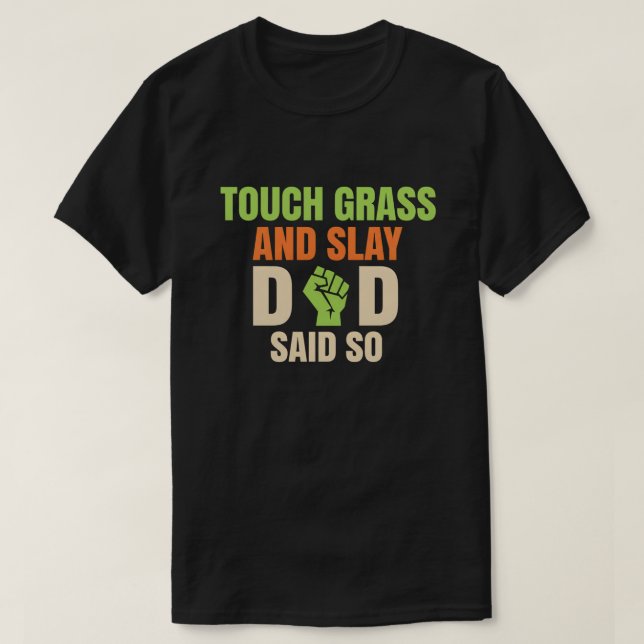 Touch Grass Gamer Slay Quote with Dad Humor T-Shirt (Design vorne)