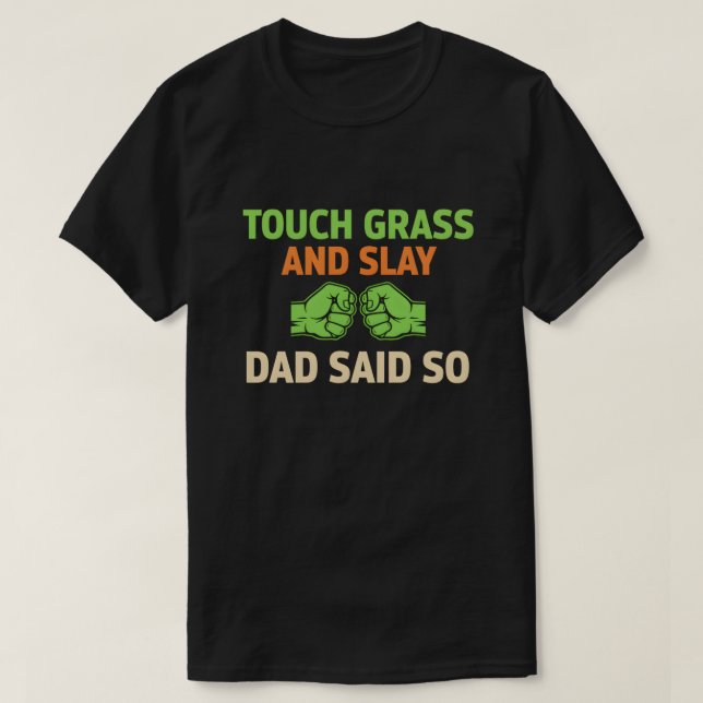 Touch Grass Gamer Slay Quote with Dad Humor T-Shirt (Design vorne)